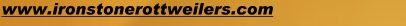 Click here to visit Ironstone Rottweilers website